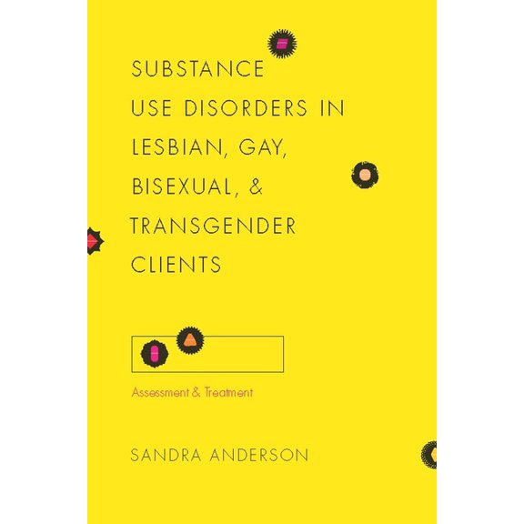 Foundations of Social Work Knowledge Substance Use Disorders in Lesbian, Gay, Bisexual, and Transgender Clients: Assessment and Treatment, (Paperback)