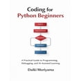 thumbnail image 1 of Foundations of Software and Data Systems Coding for Python Beginners: A Practical Guide to Programming, Debugging, and AI-Assisted Learning, (Paperback), 1 of 1