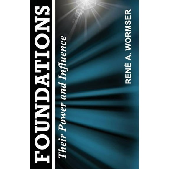Foundations: Their Power and Influence