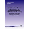 thumbnail image 1 of Foundations and Trends(r) in Machine Learning: A Tutorial on Linear Function Approximators for Dynamic Programming and Reinforcement Learning (Paperback), 1 of 1