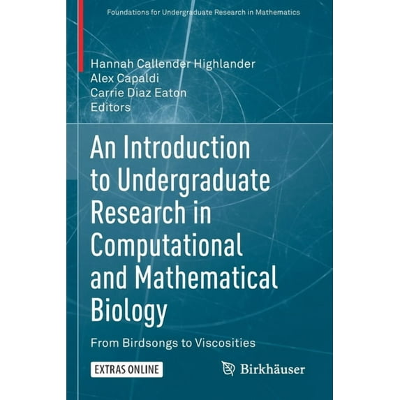Foundations for Undergraduate Research i An Introduction to Undergraduate Research in Computational and Mathematical Biology: From Birdsongs to Viscosities, (Paperback)