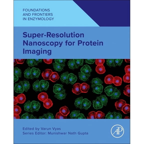 Foundations and Frontiers in Enzymology Super-Resolution Nanoscopy for Protein Imaging, (Paperback)