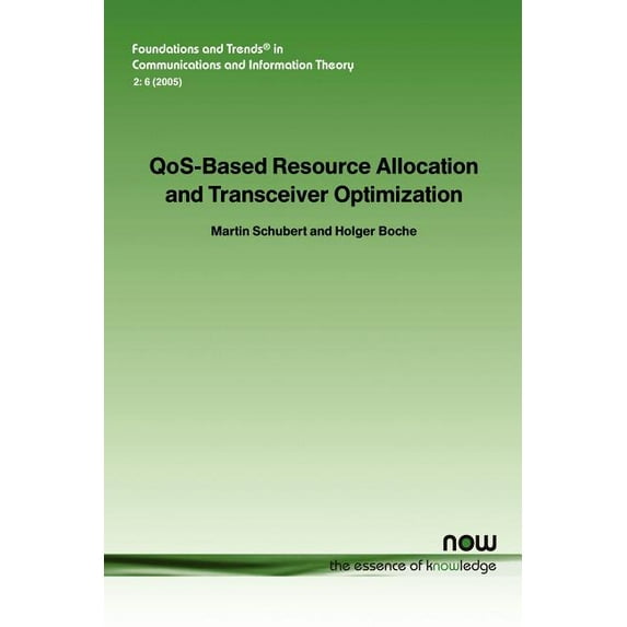 Foundations and Trends(r) in Communicati Qos-Based Resource Allocation and Transceiver Optimization, Book 8, (Paperback)