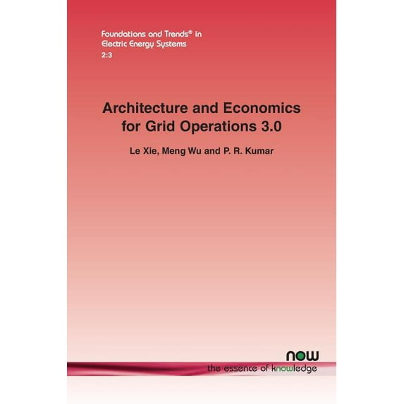 Foundations and Trends(r) in Electric Energy Systems: Architecture and Economics for Grid Operation 3.0 (Paperback)