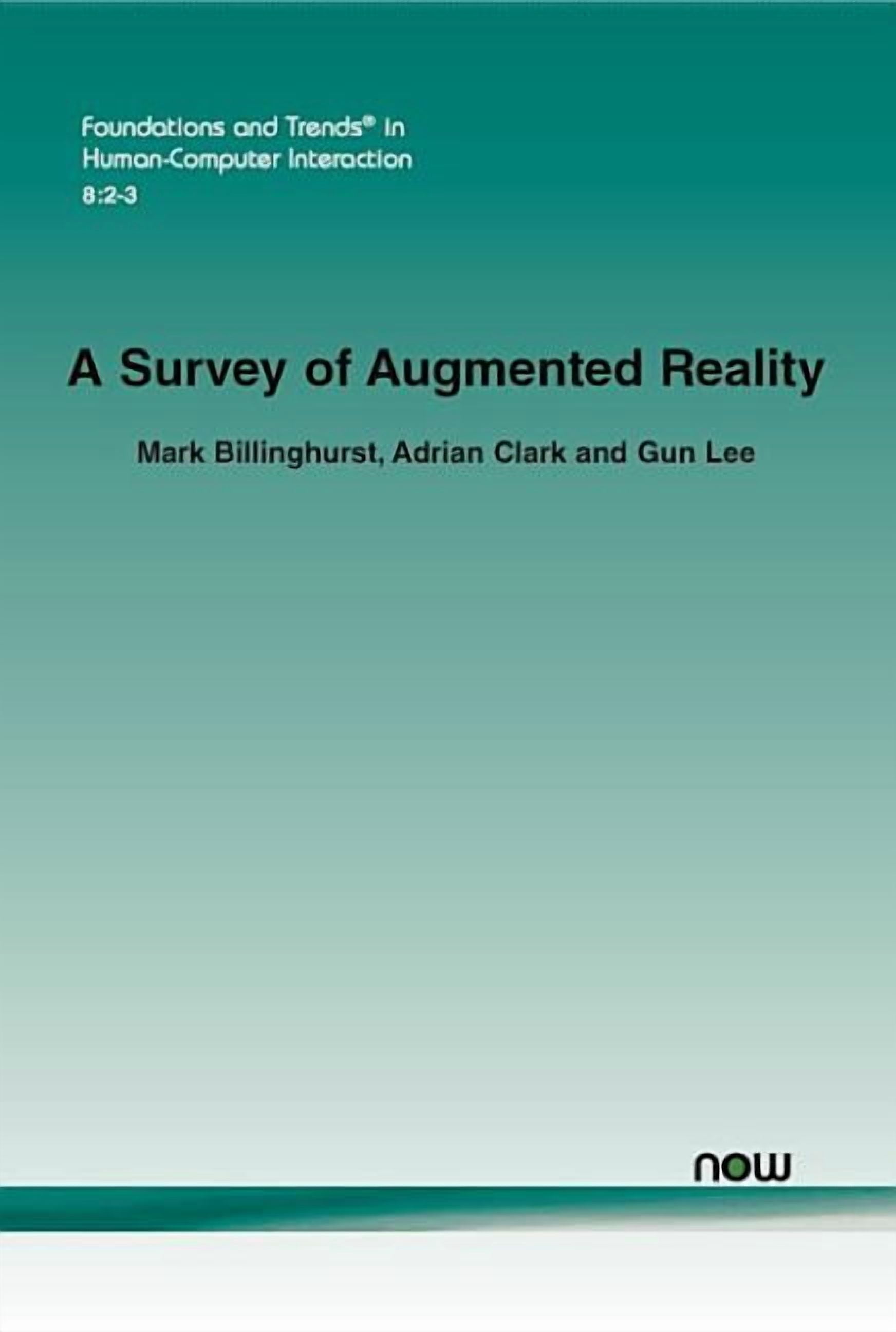 Foundations and Trends(r) in Human-Compu A Survey of Augmented Reality ...