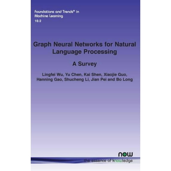 Foundations and Trends(r) in Machine Learning: Graph Neural Networks for Natural Language Processing: A Survey (Paperback)