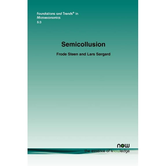 Foundations and Trends(r) in Microeconomics: Semicollusion (Paperback)