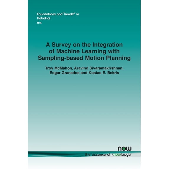 Foundations and Trends(r) in Robotics A Survey on the Integration of Machine Learning with Sampling-Based Motion Planning, (Paperback)