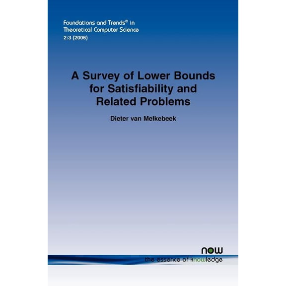 Foundations and Trends(r) in Theoretical A Survey of Lower Bounds for Satisfiability and Related Problems, Book 7, (Paperback)
