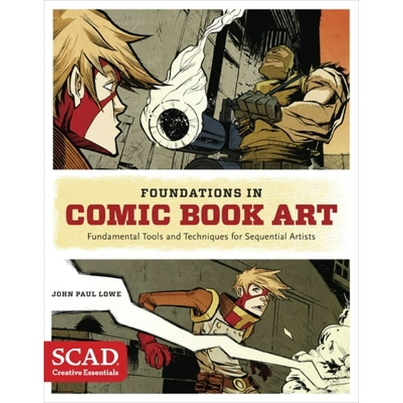 Pre-Owned Foundations in Comic Book Art: Scad Creative Essentials (Fundamental Tools and Techniques (Paperback 9780770436964) by John Paul Lowe