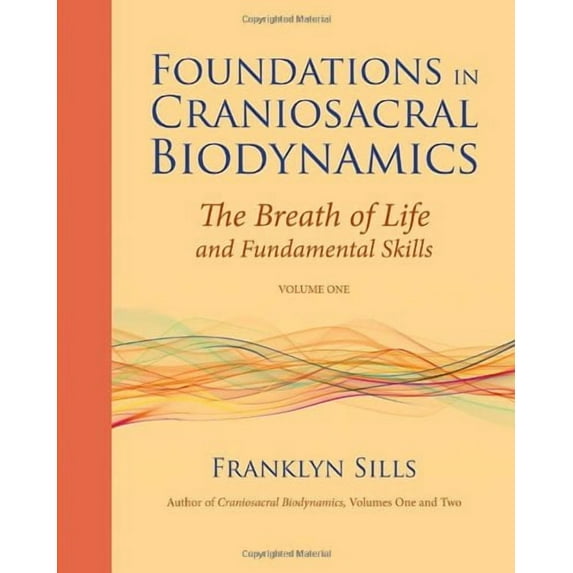 Foundations in Craniosacral Biodynamics, Volume One : The Breath of Life and Fundamental Skills (Paperback)