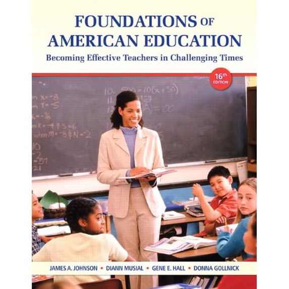 Pre-Owned Foundations of American Education: Becoming Effective Teachers in Challenging Times (Paperback) 0132836726 9780132836722