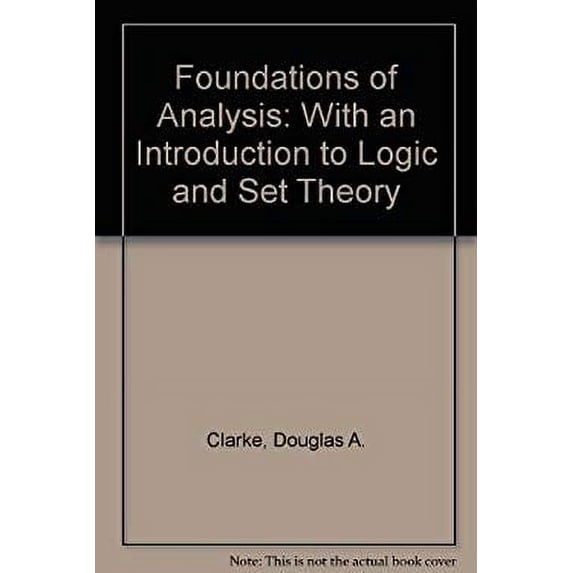 Pre-Owned Foundations of Analysis : With an Introduction to Logic and Set Theory 9780390197566 Used