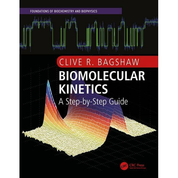 Foundations of Biochemistry and Biophysi Biomolecular Kinetics: A Step-By-Step Guide, (Paperback)
