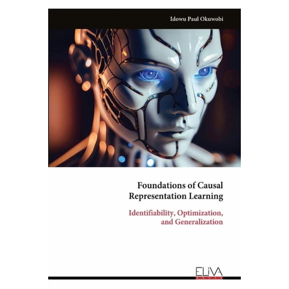 Foundations of Causal Representation Learning: Identifiability, Optimization, and Generalization, (Paperback)