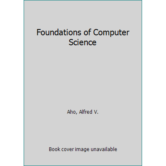 Pre-Owned Foundations of computer science (Principles of computer science series) (Hardcover) 0716782332 9780716782339