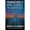 thumbnail image 1 of Foundations of Data Science and Statistics: Analytics Made Simple, (Paperback), 1 of 1