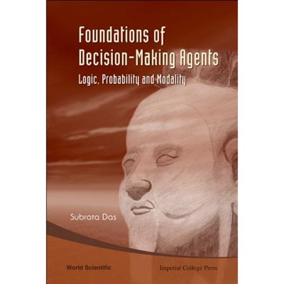 Pre-Owned Foundations of Decision-Making Agents: Logic, Probability and Modality (Hardcover)