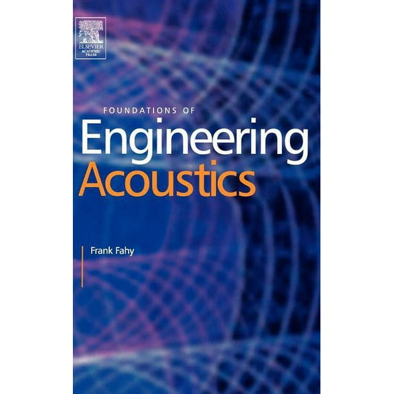 Foundations of Engineering Acoustics (Hardcover) by Frank J Fahy