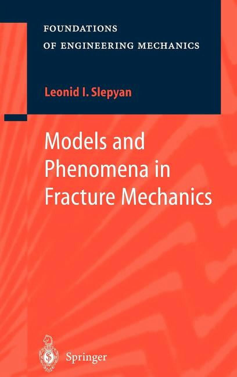Foundations of Engineering Mechanics: Models and Phenomena in Fracture Mechanics (Hardcover)