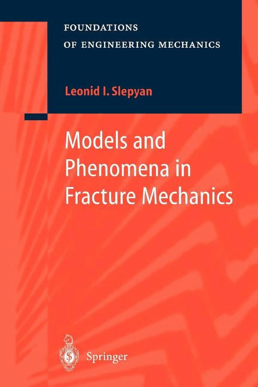 Foundations of Engineering Mechanics: Models and Phenomena in Fracture Mechanics (Paperback)