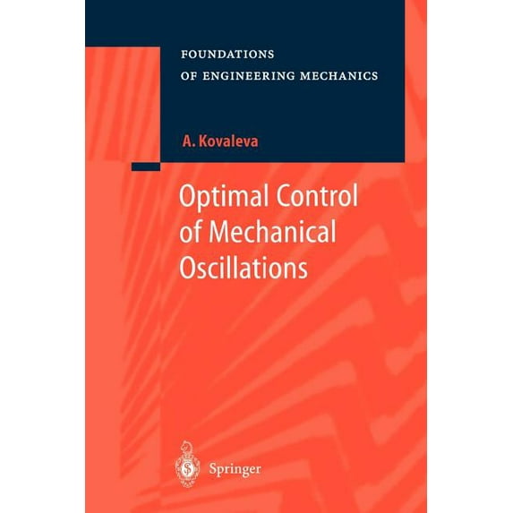 Foundations of Engineering Mechanics Optimal Control of Mechanical Oscillations, (Paperback)