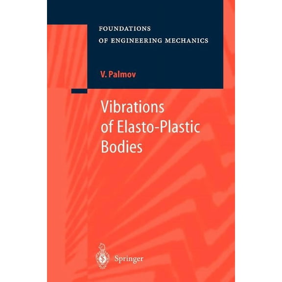 Foundations of Engineering Mechanics Vibrations of Elasto-Plastic Bodies, (Paperback)