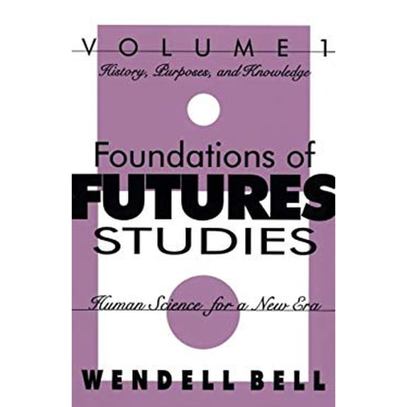 Pre-Owned Foundations of Futures Studies: Human Science for a New Era : History Purposes, and Knowledge (1) (Hardcover) 1560002719 9781560002710