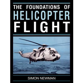 Foundations of Helicopter Flight (Paperback) by S Newman
