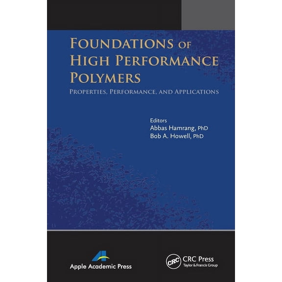 Foundations of High Performance Polymers: Properties, Performance and Applications, (Paperback)
