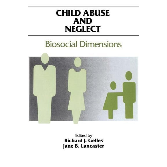Foundations of Human Behavior Child Abuse and Neglect: Biosocial Dimensions - Foundations of Human Behavior, (Paperback)