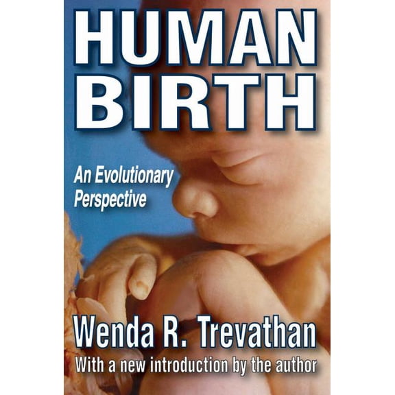 Foundations of Human Behavior Human Birth: An Evolutionary Perspective, (Hardcover)