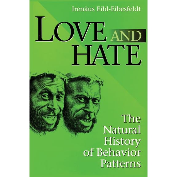 Foundations of Human Behavior: Love and Hate: The Natural History of Behavior Patterns (Paperback)