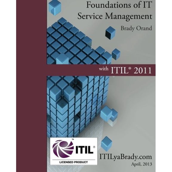 Foundations of IT Service Management with ITIL 2011: ITIL Foundations Course in a Book (Paperback) by Julie Villarreal, Brady Orand