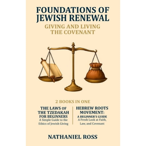 Foundations of Jewish Renewal: Giving and Living the Covenant: 2 Books in One: The Laws of the Tzedakah for Beginners; H, (Paperback)