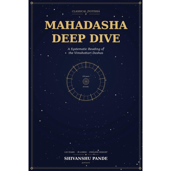 Foundations of Jyotish: The Complete Ved Mahadasha Deep Dive: A Systematic Reading of the Vimshottari Dashas, Book 6, (Paperback)