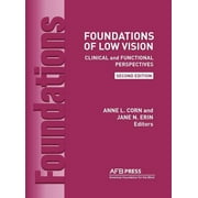 Foundations of Low Vision: Clinical and Functional Perspectives, 2nd Ed. (Revised) (Hardcover)