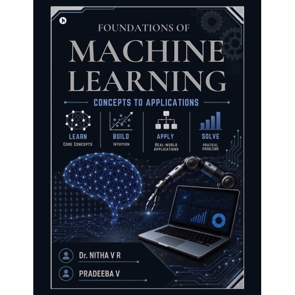 Foundations of Machine Learning: Concepts to Applications, (Paperback)
