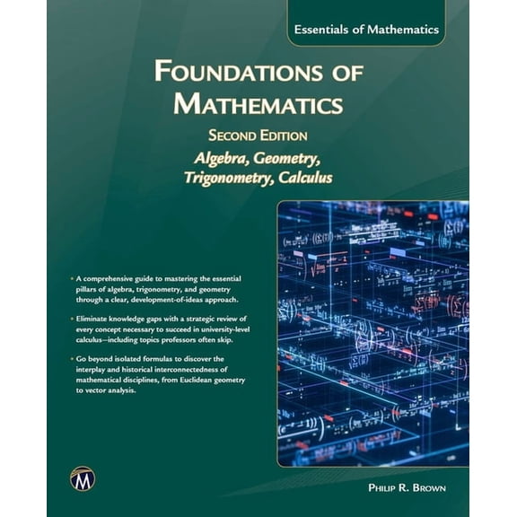 Foundations of Mathematics, Second Edition: Intoduction to Algebra, Geometry, Trigonometry and Calculus, (Paperback)