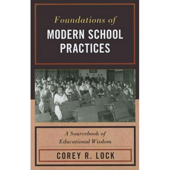 Foundations of Modern School Practices : A Sourcebook of Educational Wisdom (Paperback)