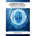 thumbnail image 1 of Foundations of NLP: Simplified for Beginners: Understanding Natural Language Processing with Machine Learning and Deep L, (Paperback), 1 of 1