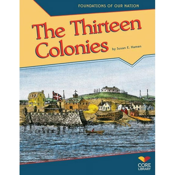 Foundations of Our Nation The Thirteen Colonies, (Hardcover)