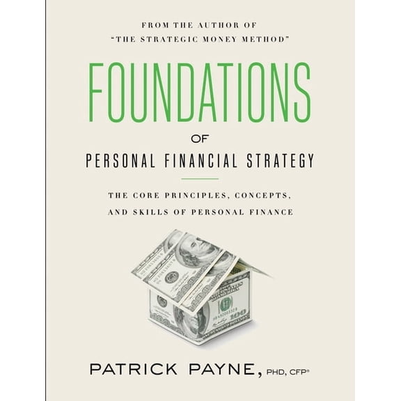 Foundations of Personal Financial Strategy: The core principles, concepts, and skills of personal finance, (Paperback)