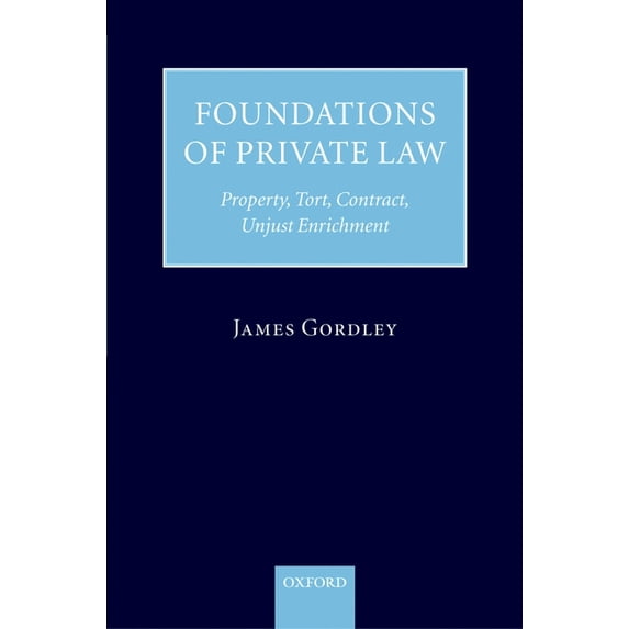 Foundations of Private Law: Property, Tort, Contract, Unjust Enrichment, (Hardcover)