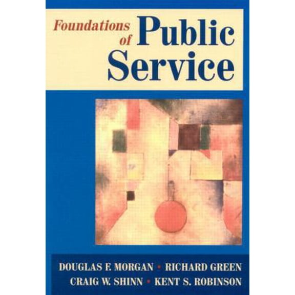 Pre-Owned Foundations of Public Service (Paperback) 0765616122 9780765616128
