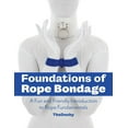 thumbnail image 1 of Pre-Owned Foundations of Rope Bondage: A Fun and Friendly Introduction to Rope Fundamentals, (Paperback), 1 of 1