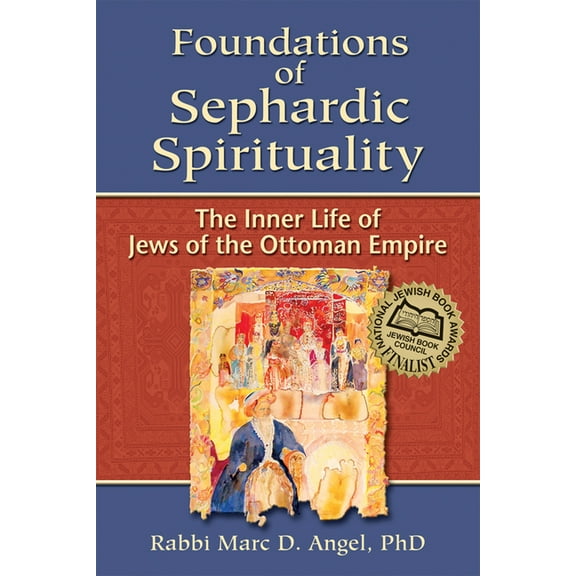 Foundations of Sephardic Spirituality: The Inner Life of Jews of the Ottoman Empire (Paperback)
