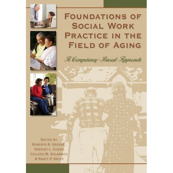 Pre-Owned Foundations of Social Work in the Field of Aging: A Competency-Based Approach, 9780871013781, 0871013789, Paperback, 1 edition