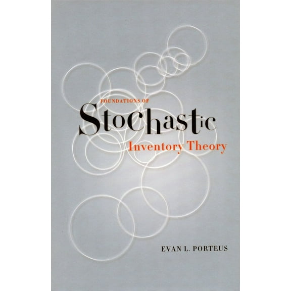 Foundations of Stochastic Inventory Theory (Hardcover)