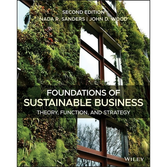 Foundations of Sustainable Business: Theory, Function, and Strategy, (Paperback)